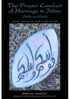 The Proper Conduct of Marriage in Islam : (Adab an-Nikah)