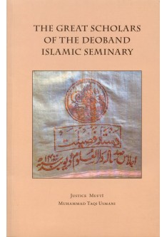 The Great Scholars of The Deobandi Islamic Seminary