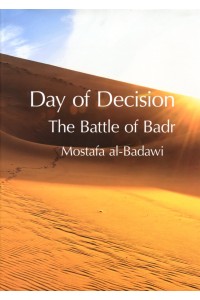 DAY OF DECISION  - The Battle of Badr
